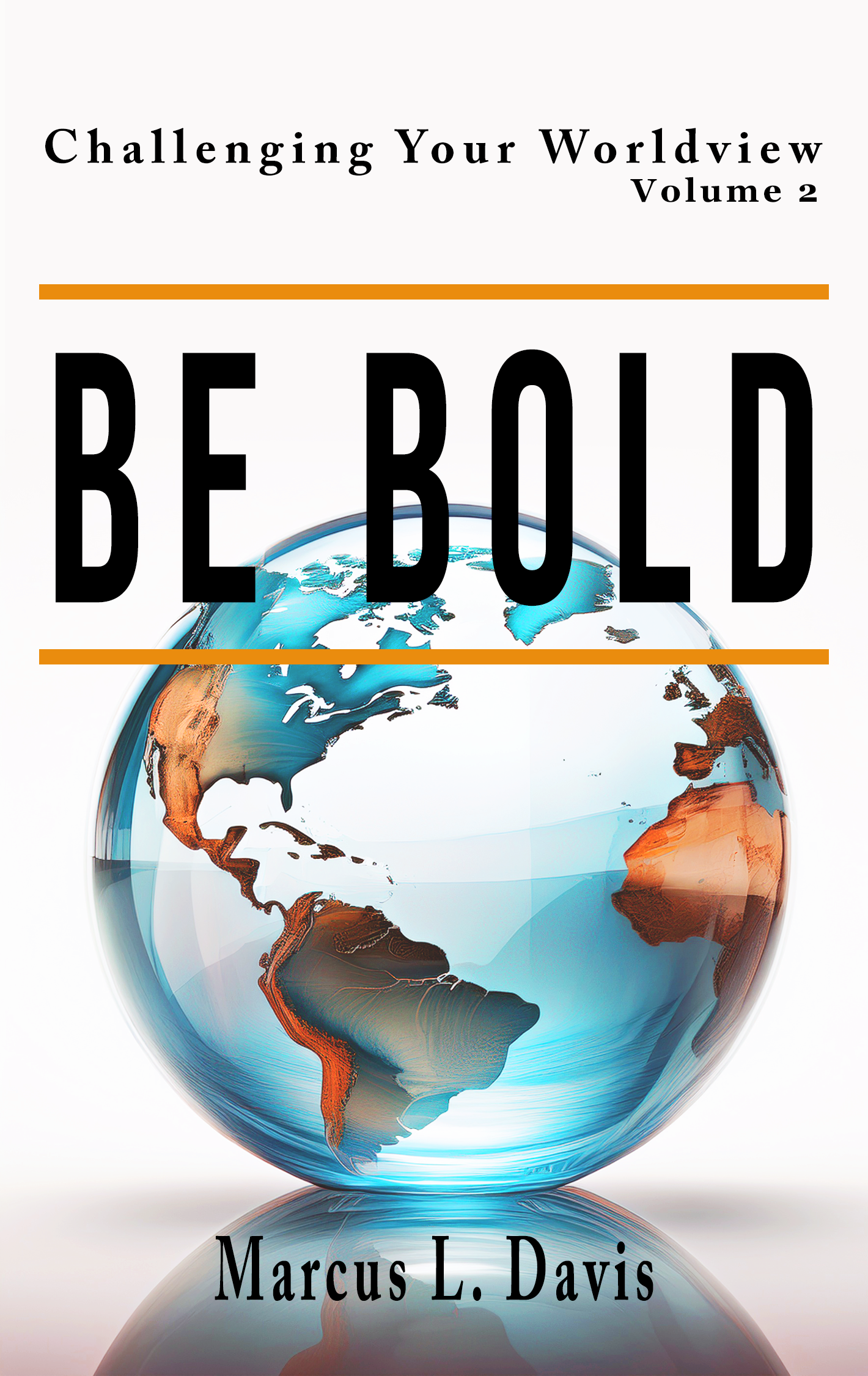 Challenging Your Worldview Vol 2 Be Bold
